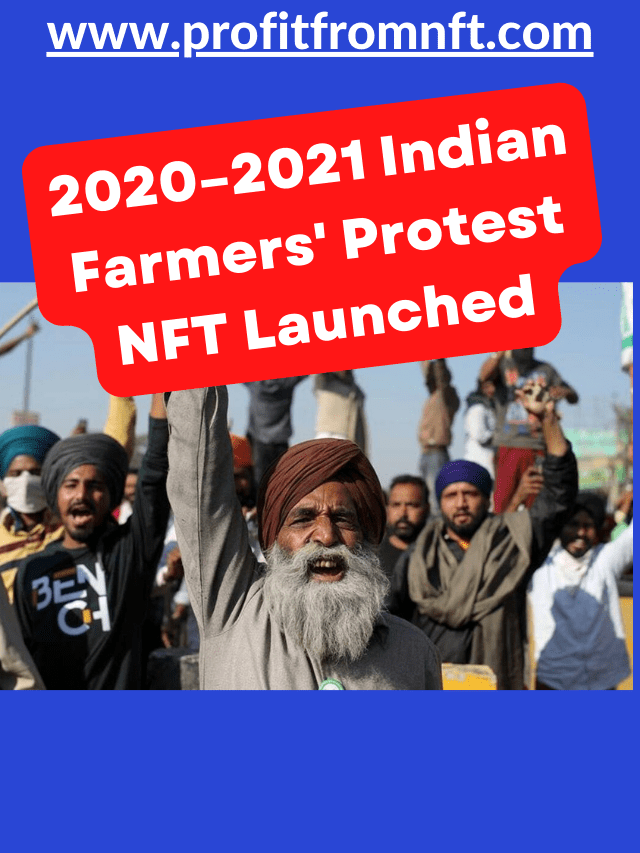 2020–2021 Indian farmers’ protest NFT Collection launched now.