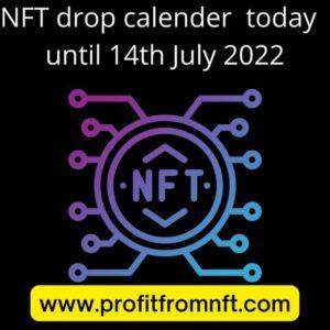 NFT drop calendar today until 14th July 2022 