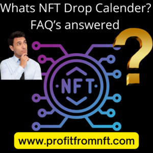 What is the NFT Drop calendar? FAQ's Answered 