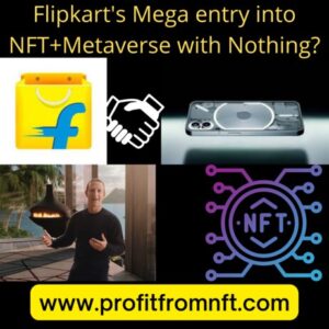 Flipkart's Mega entry into NFT+Metaverse with Nothing?